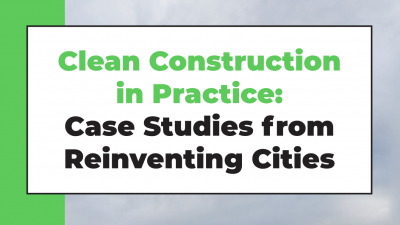 Clean Construction - Reinventing Cities - C40